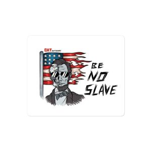 Abraham Lincoln BE NO SLAVE Sticker
