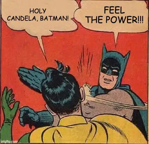 Batman slapping Robin meme with the captions Holy candela, Batman and Feel the power